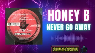 Honey B – Never Go Away (Extended Mix) (A) (1999)
