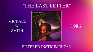 Michael W. Smith - The Last Letter (Filtered Instrumental)