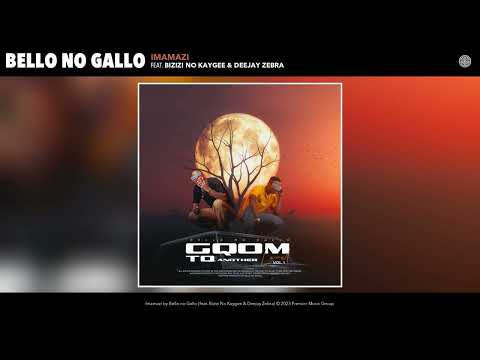 Bello no Gallo - Imamazi (Official Audio) (feat. Bizizi No Kaygee & Deejay Zebra)
