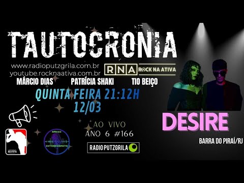 Tautocronia Ano 6 Ep. #166 com DESIRE de Barra do Piraí/RJ