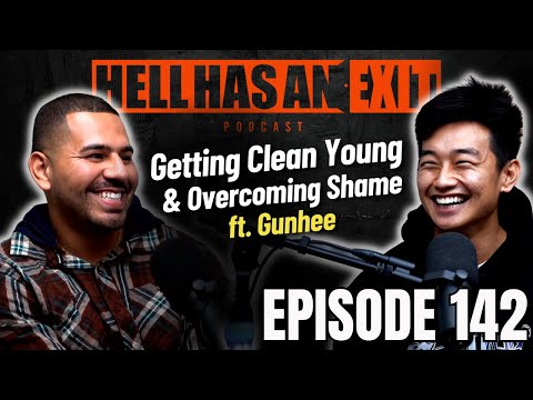Getting Clean Young & Overcoming Shame ft. Gunhee - Ep: 142 | HellHasAnExitPod.com
