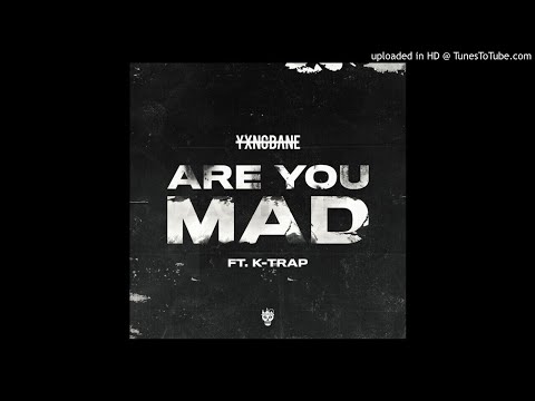 Yxng Bane, K-Trap - Are You Mad (OFFICIAL AUDIO)