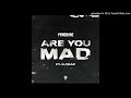 Yxng Bane, K-Trap - Are You Mad (OFFICIAL AUDIO)