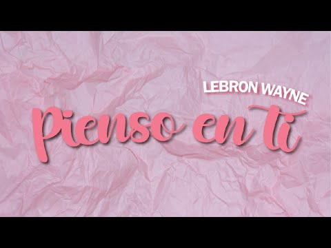 Lebron Wayne - Pienso En Ti (Video Oficial)