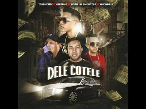 Dele Cotele [RadioEdit] Yohancito Ft Yordano el menor Adan la amenaza & Anonimus