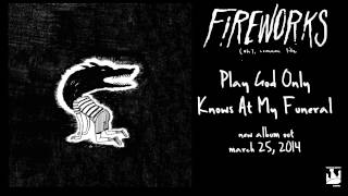 Fireworks "Play God Only Knows At My Funeral" (Audio)