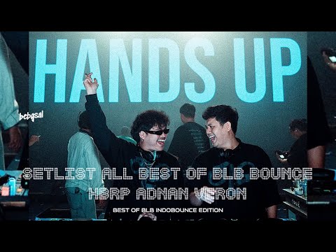 INDOBOUNCE || HBRP ADNAN VERON SETLIST ALL BEST OF BLB BOUNCE‼️BEST OF EDITION ANTHEM 