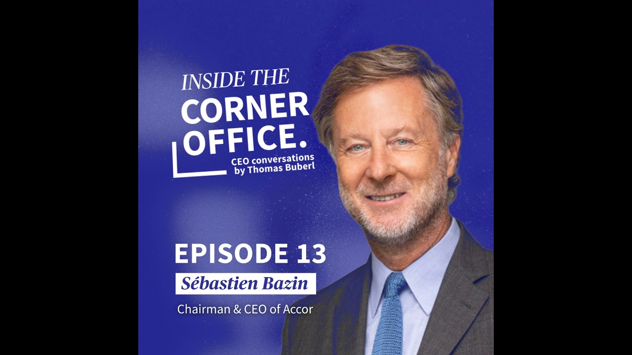 Inside the Corner Office | #13 Sébastien Bazin - Chairman & CEO of Accor