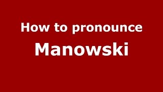 How to pronounce Manowski