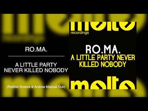 RO.MA. feat. Miss Motif - A Little Party Never Killed Nobody Robbie Groove & Andrea Mazzali Dub)