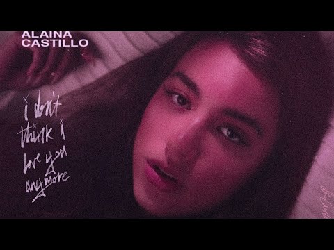 Alaina Castillo - i don't think i love you anymore (Official Video) 🥀