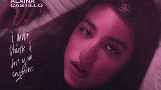 Musik-Video-Miniaturansicht zu i don't think i love you anymore Songtext von Alaina Castillo