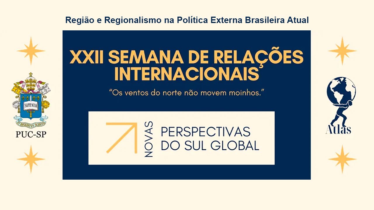 Região e Regionalismo na Política Externa Brasileira Atual | XXII Semana de Relações Internacionais