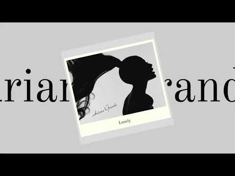 Ariana Grande - Lonely Remix (feat. Ed Sheeran)