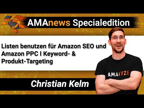 AMAnews Sonderedition Listen benutzen für Amazon SEO und Amazon PPC I Keyword- & Produkt-Targeting