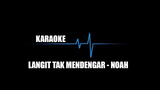 Download lagu LANGIT TAK MENDENGAR  - NOAH (KARAOKE) mp3
