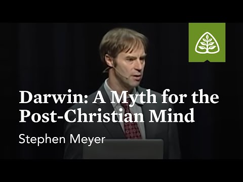 Stephen Meyer: Darwin: A Myth for the Post-Christian Mind