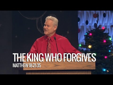 Matthew 18:21-35; The King Who Forgives