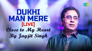 Jagjit Singh Ghazals | Dukhi Man Mere | Close To My Heart Live Concert Official Video | New Ghazal
