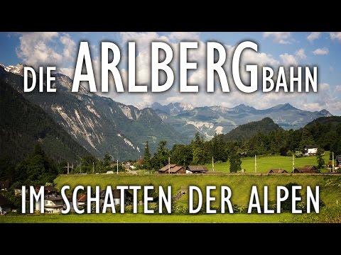 Die Arlbergbahn • im Schatten der Alpen [HD]