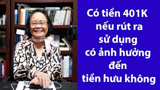 P75 - ASXH - Có tiền 401K nếu rút ra sử dụng thì có ảnh hưởng đến tiền hưu không ?