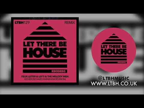 Felix Leiter & LEFTI & The Melody Men - Higher (Richard Earnshaw Revision)