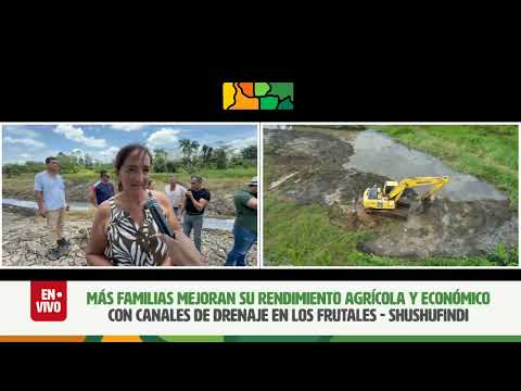 ENTREGAMOS CANALES DE DRENAJE  PARA MEJORAR PRODUCCIÓN Y ECONOMÍA EN SHUSHUFINDI, LOS FRUTALES