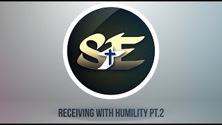 Receiving With Humility pt2