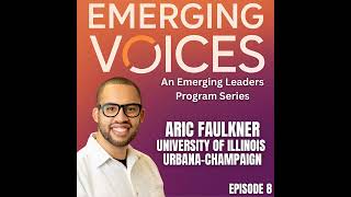 Ep. 8 - Aric Faulkner - Emerging Voices