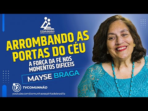 Mayse Braga | ARROMBANDO AS PORTAS DO CÉU: A Força da Fé nos Momentos Difíceis!