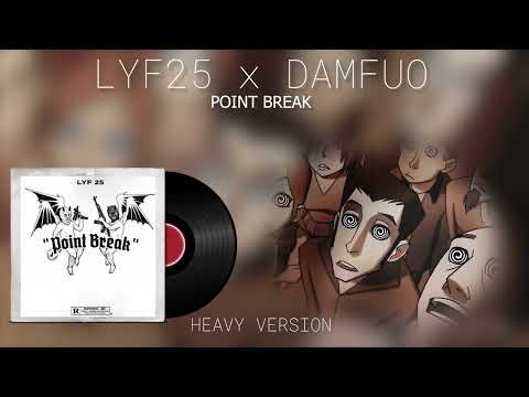 Lyf25 x Damfuo - Point Break (Heavy Version)