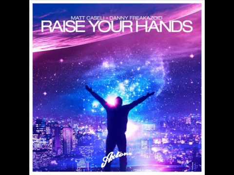 Matt Caseli & Danny Freakazoid - Raise Your Hands (Original Mix) FULL HQ