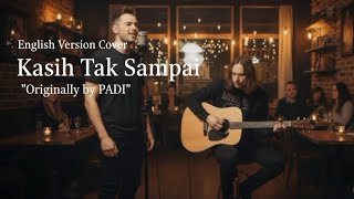 Download lagu PADI - KASIH TAK SAMPAI (English Version Cover) mp3 Download lagu PADI - KASIH TAK SAMPAI (English Version Cover) mp3