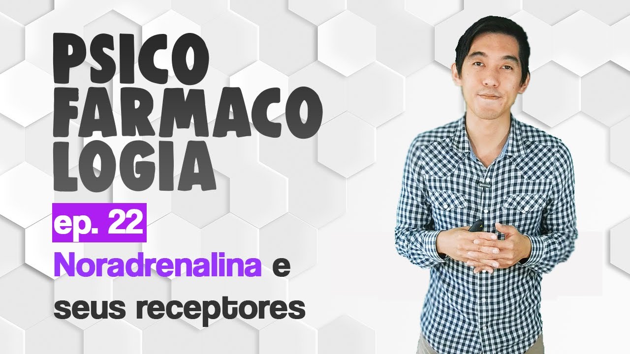 Ep.22 Noradrenalina e seus receptores | Psicofarmacologia