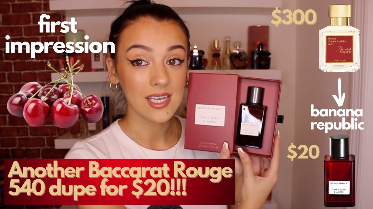 Watch video ANOTHER BACCARAT ROUGE 540 DUPE with CHERRY!$20 Banana Republic Dark Cherry&Amber First Impression Now ANOTHER BACCARAT ROUGE 540 DUPE with CHERRY!$20 Banana Republic Dark Cherry&Amber First Impression