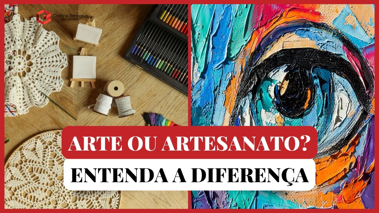 Arte vs Artesanato: Diferenças e Curiosidades Que Você Precisa Saber | Cristina Benaque
