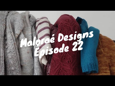 Maloraé Designs - Podcast créatif / Tricot- Épisode 22