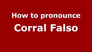 How to pronounce Corral Falso