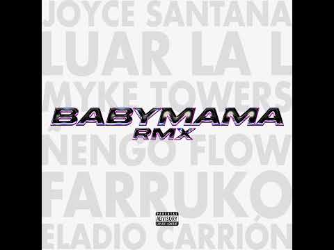 Farruko - BabyMama Remix (Feat. Eladio Carrión, Joyce Santana, Myke Towers, Ñengo Flow y Luar La L)