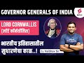 Governor Generals Of India Lord Cornwallis लॉर्ड कॉर्नवॉलिस Modern His