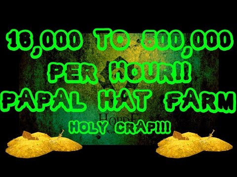 Easy Gold Farm - 16k to 500k per hour!! (Papal Fez Farm)