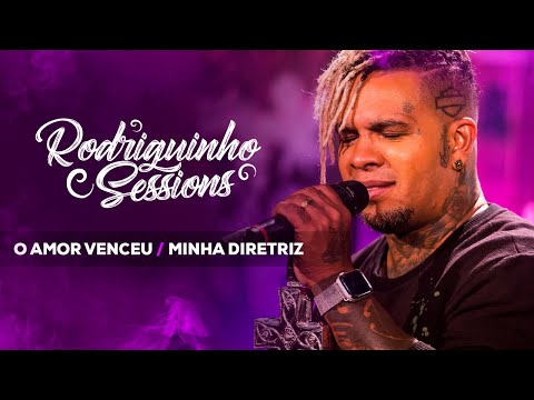 Rodriguinho Sessions - O Amor Venceu / Minha Diretriz [Rodriguinho 30 anos, 30 sucessos]