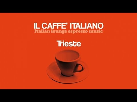 Top Lounge and Chillout Music Caffè Italiano Trieste