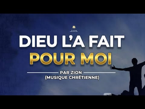 DIEU L'A FAIT POUR MOI – MUSIQUE CHRÉTIENNE