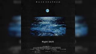 Wave Chapelle - Night Shift (prod. Maajei Vu)