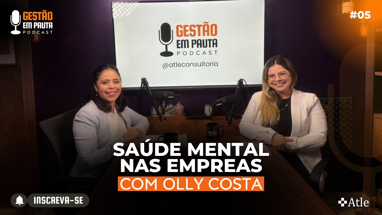 SAÚDE MENTAL NAS EMPRESAS: COMO CUIDAR DE PESSOAS E RESULTADOS #05