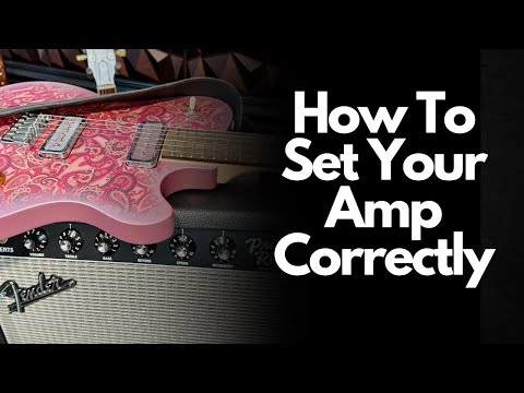 How To Set Your Guitar Amp Correctly