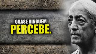 Jiddu Krishnamurti, Uma Mente Ocupada Nunca Observa Inteiramente
