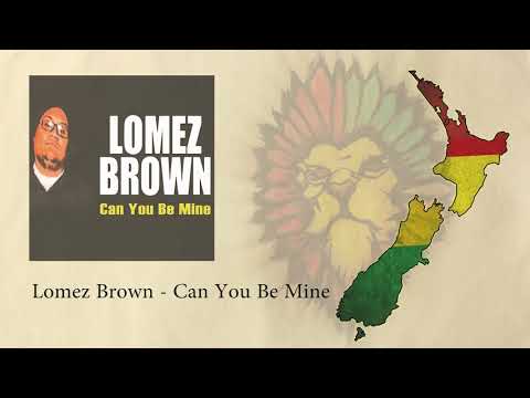 Lomez Brown - Can You Be Mine
