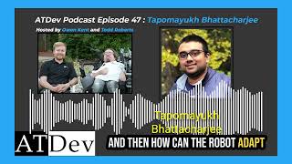 ATDev Podcast Episode 47: Dr. Tapo Bhattacharjee on Robot Caregiving and Assisti